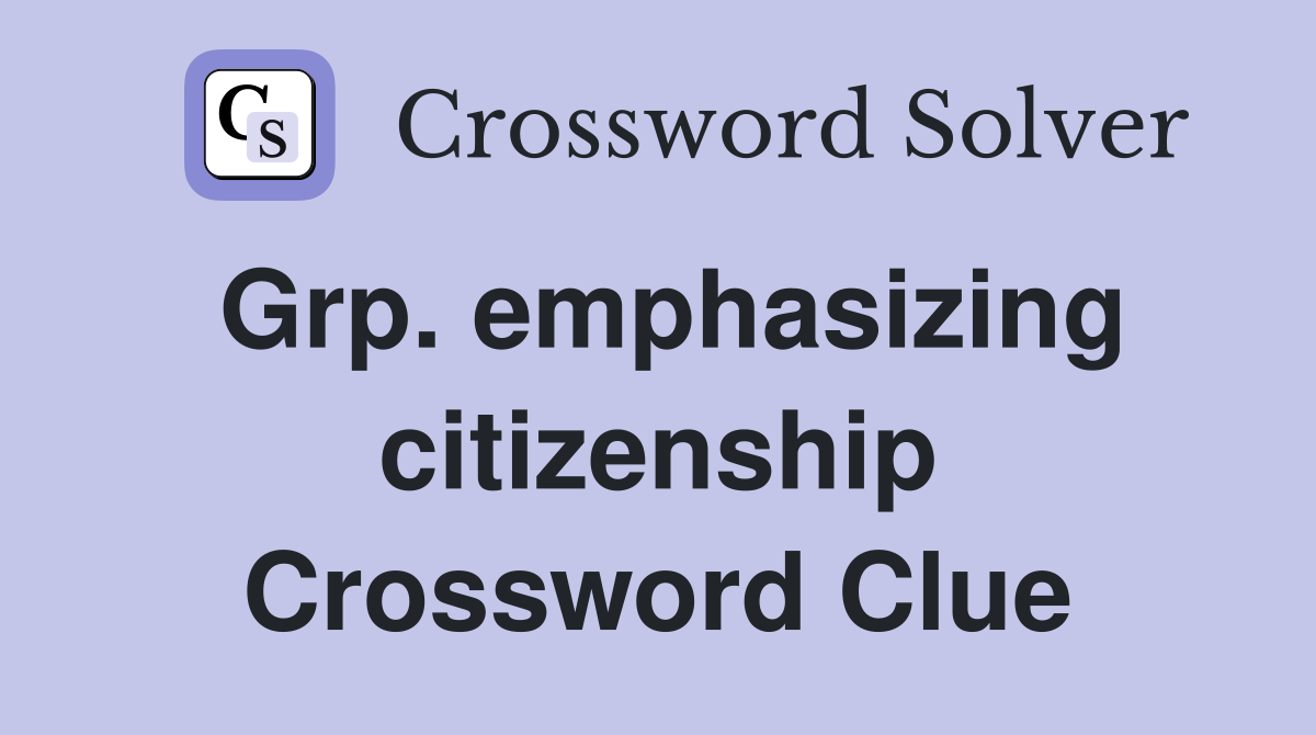 Grp. emphasizing citizenship Crossword Clue