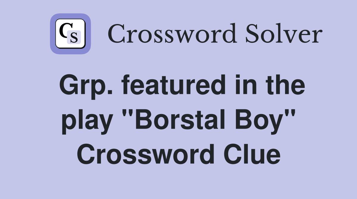 Grp. featured in the play "Borstal Boy" Crossword Clue