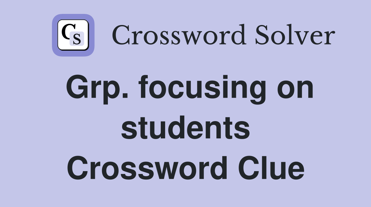 Grp. focusing on students Crossword Clue
