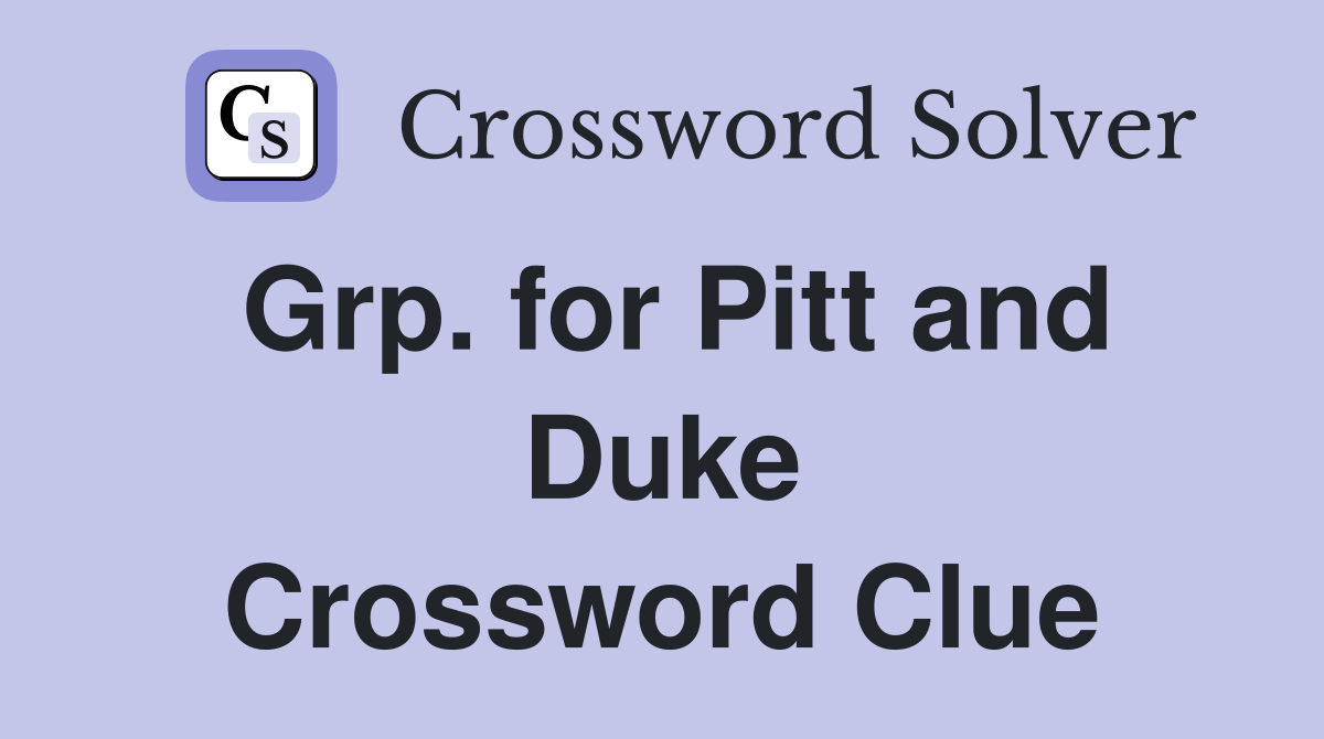 Grp. for Pitt and Duke Crossword Clue