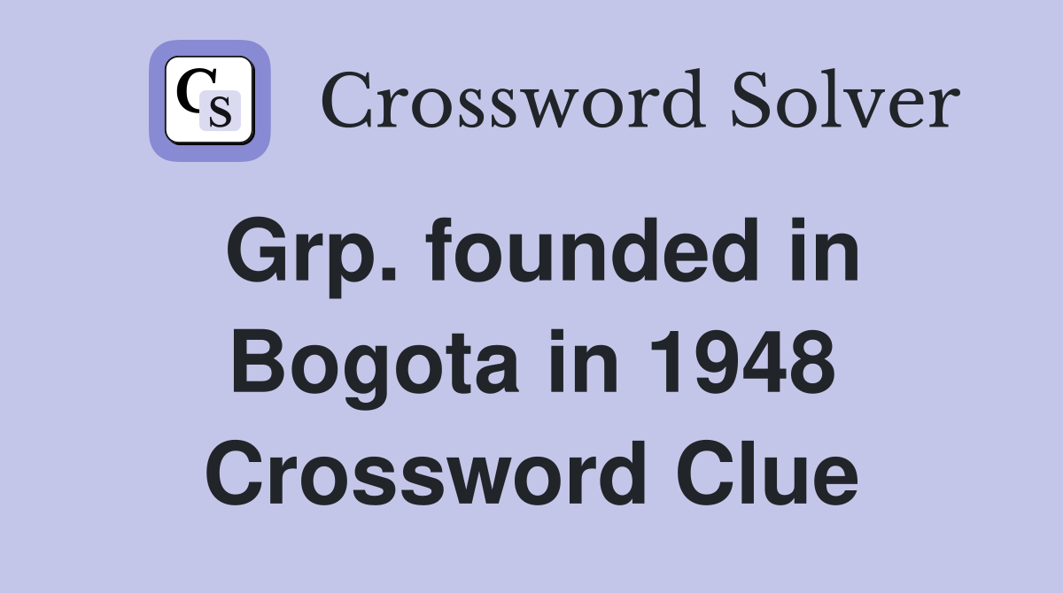 Grp. founded in Bogota in 1948 Crossword Clue