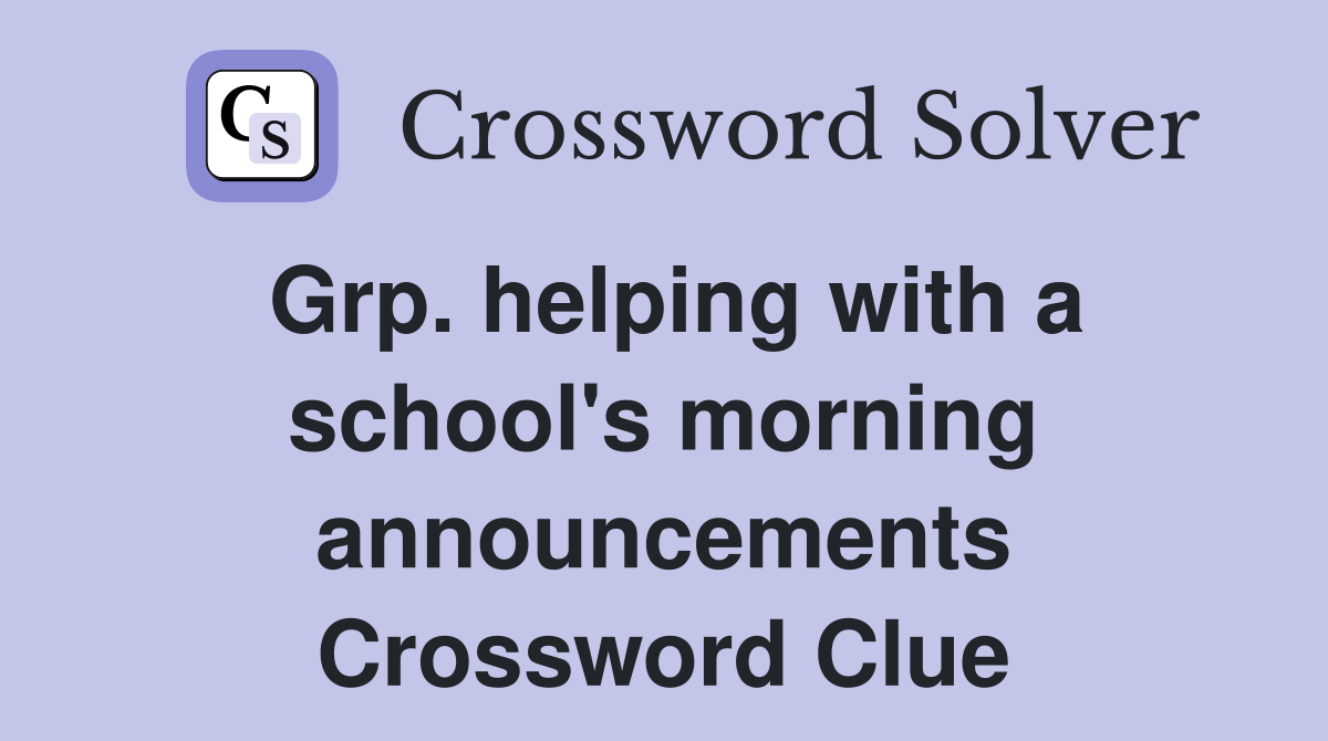 Grp. helping with a school's morning announcements Crossword Clue