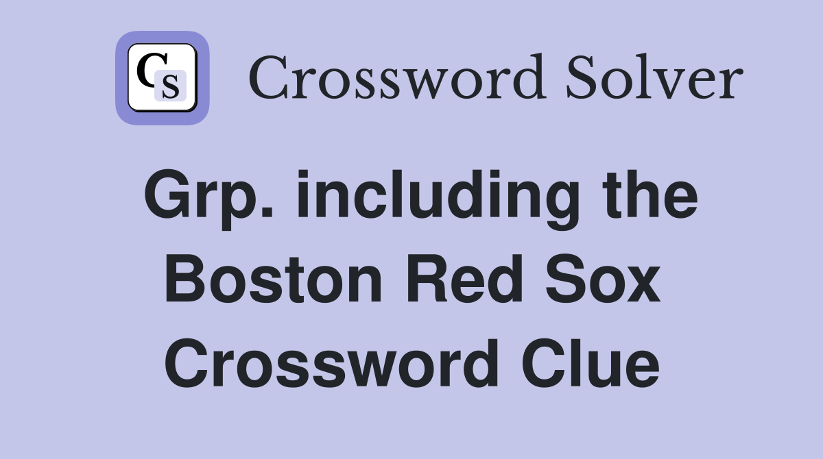 Grp. including the Boston Red Sox Crossword Clue