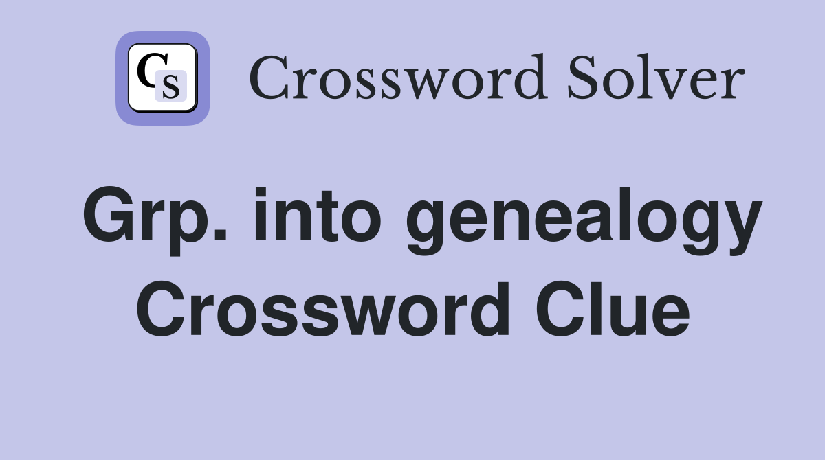 Grp. into genealogy Crossword Clue