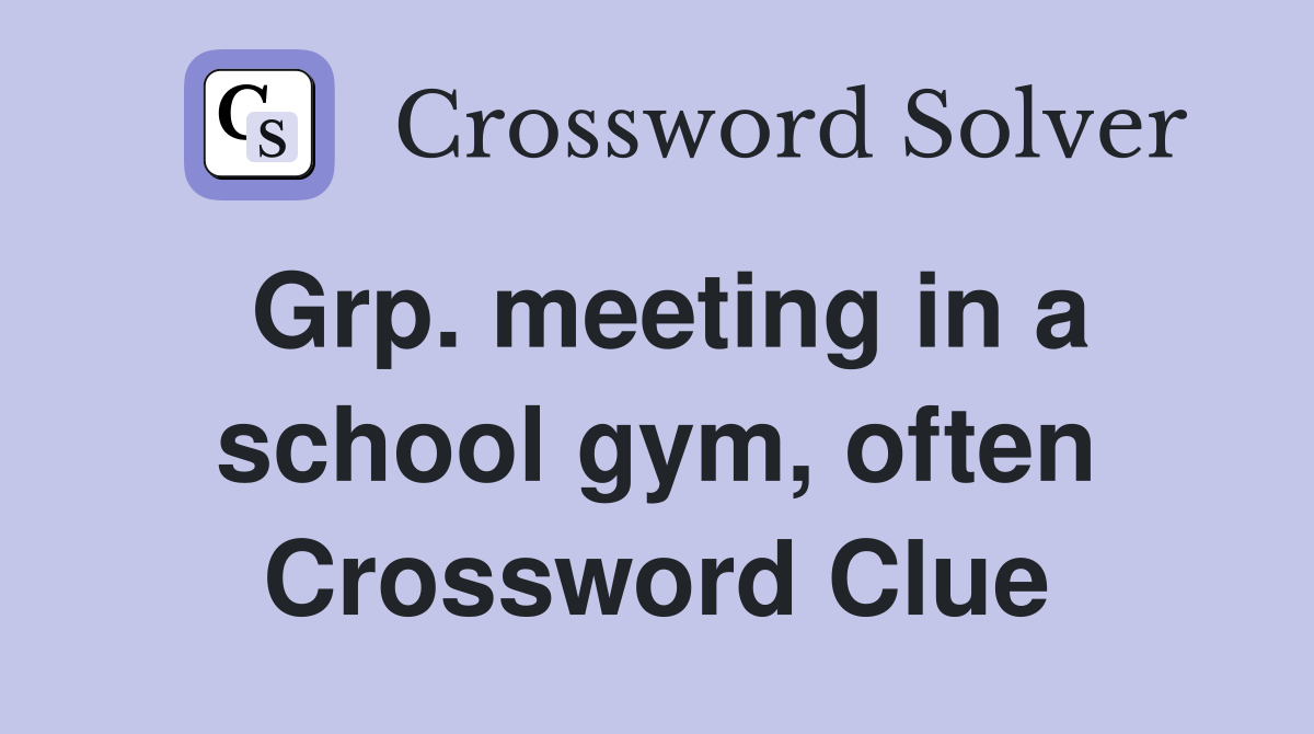 Grp. meeting in a school gym, often Crossword Clue