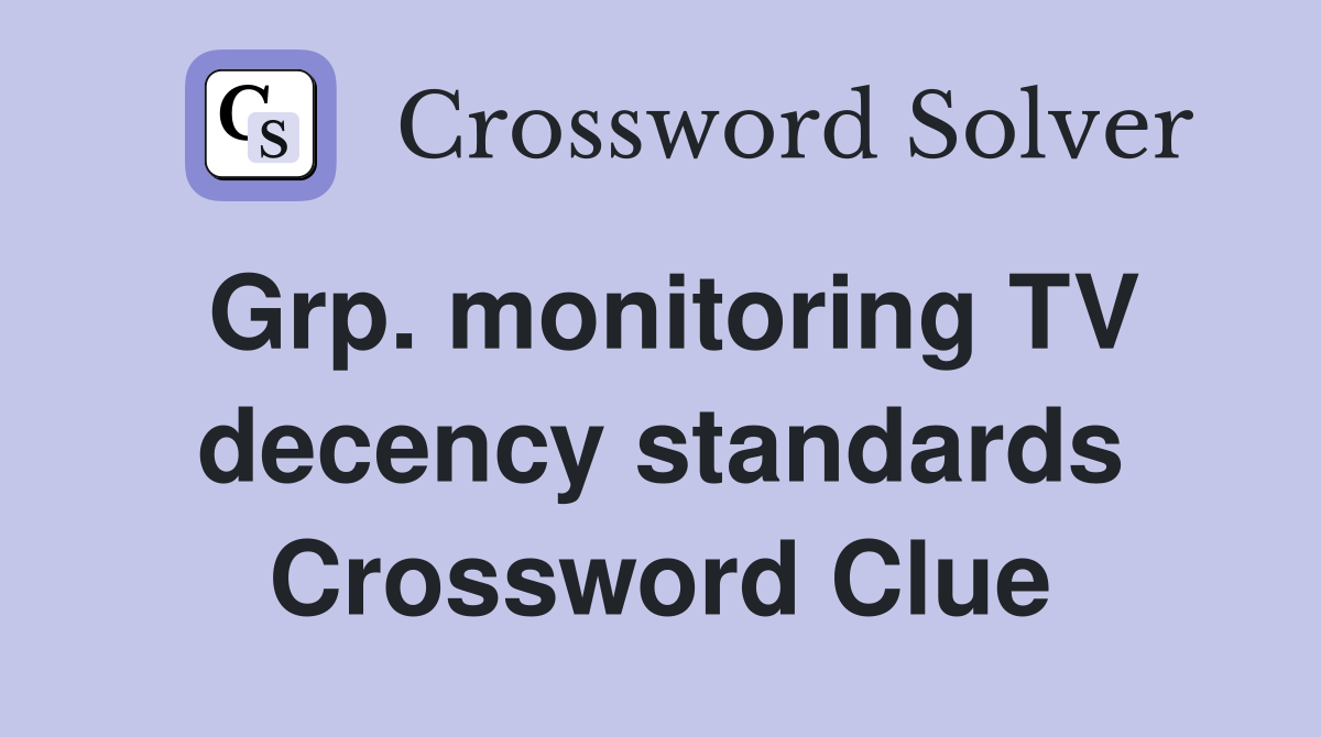 Grp. monitoring TV decency standards Crossword Clue