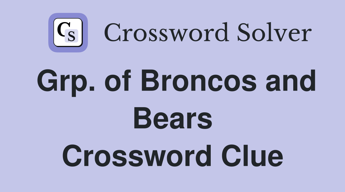 Grp. of Broncos and Bears Crossword Clue