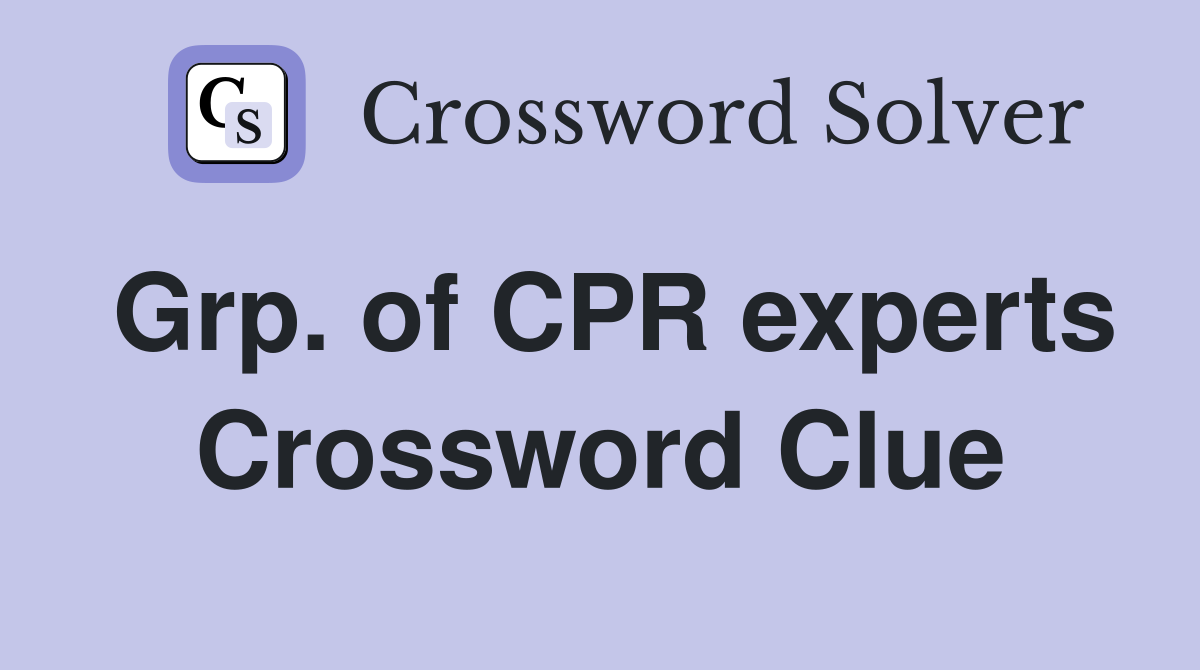 Grp. of CPR experts Crossword Clue