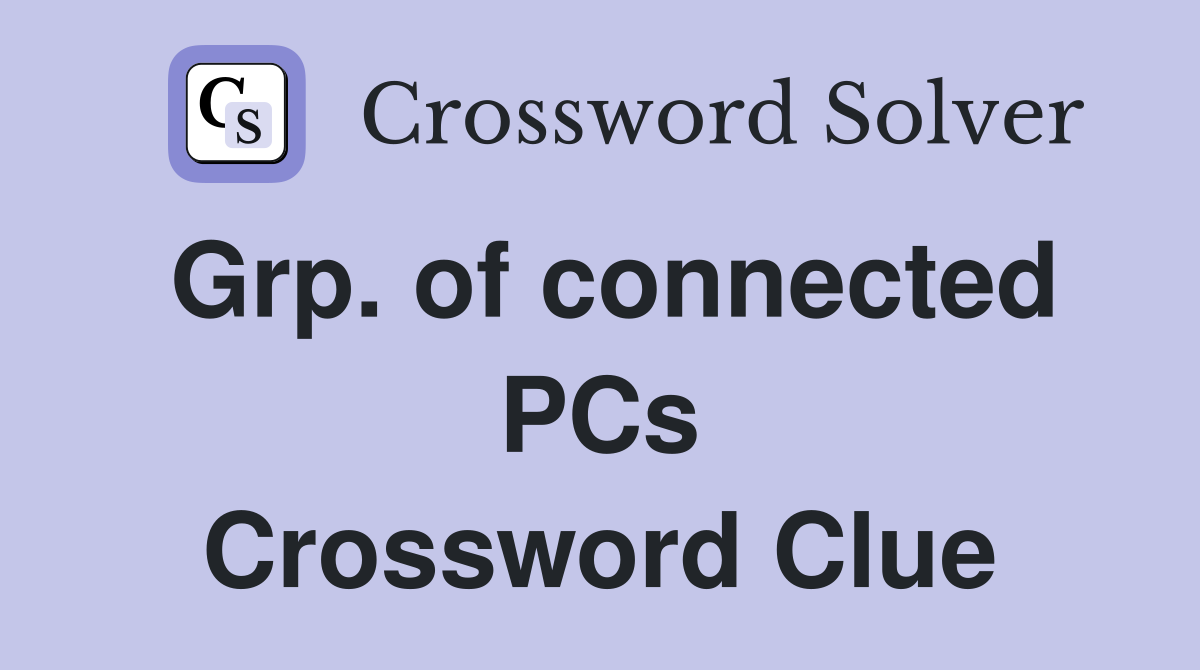 Grp. of connected PCs Crossword Clue