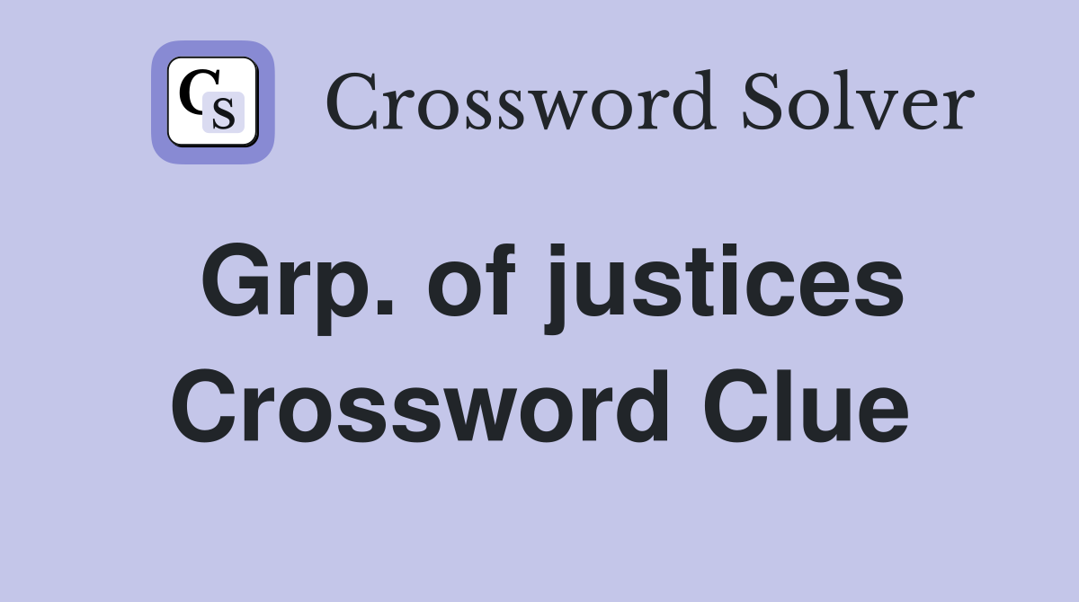 Grp. of justices Crossword Clue