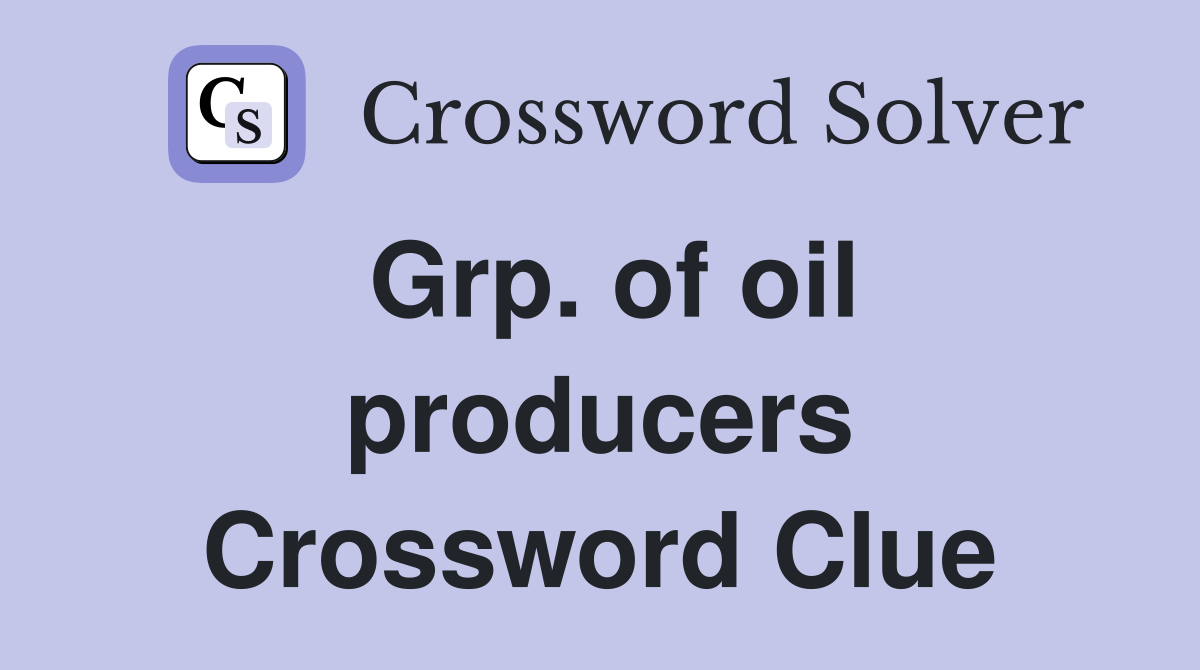 Grp. of oil producers Crossword Clue