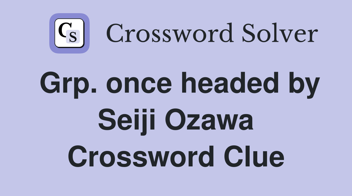 Grp. once headed by Seiji Ozawa Crossword Clue