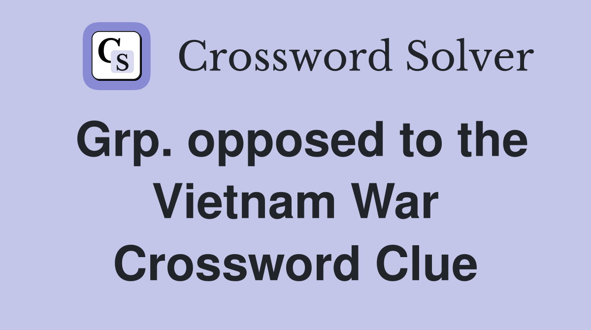 Grp. opposed to the Vietnam War Crossword Clue