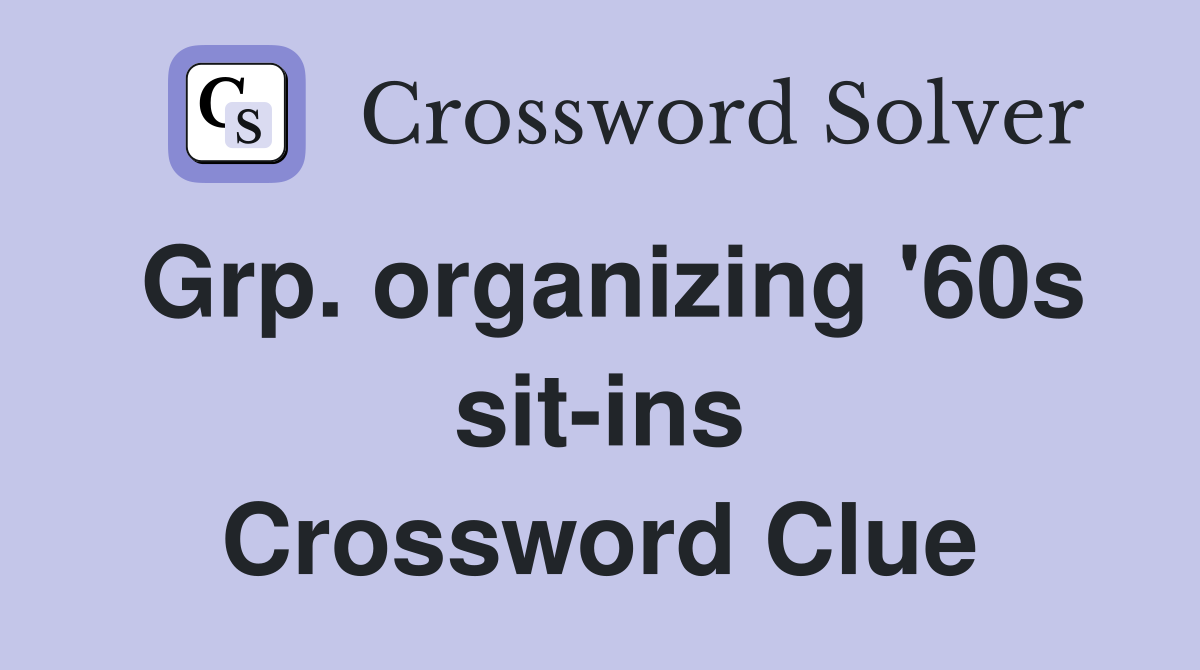 Grp. organizing '60s sit-ins Crossword Clue