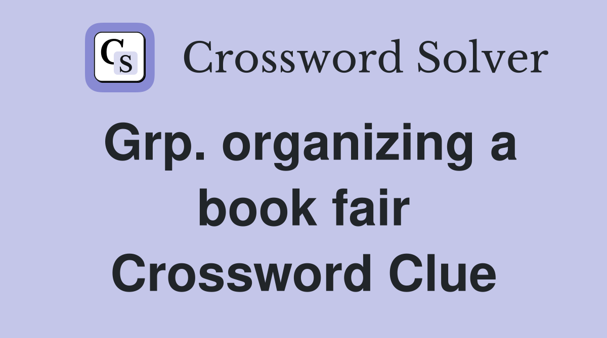 Grp. organizing a book fair Crossword Clue
