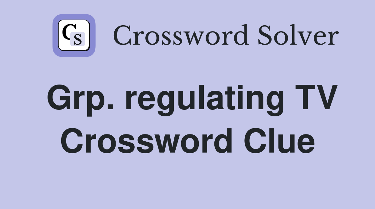 Grp. regulating TV Crossword Clue