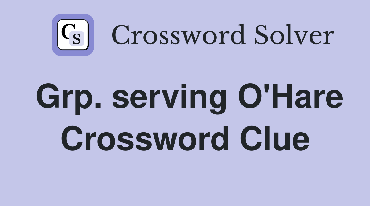 Grp. serving O'Hare Crossword Clue
