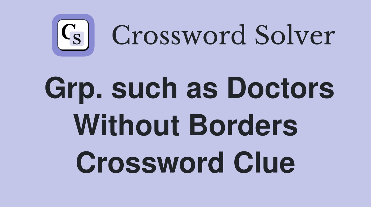 Grp. such as Doctors Without Borders Crossword Clue