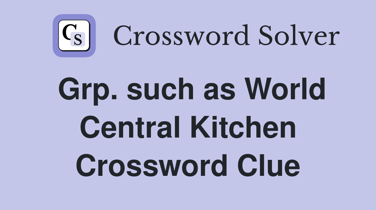 Grp. such as World Central Kitchen Crossword Clue