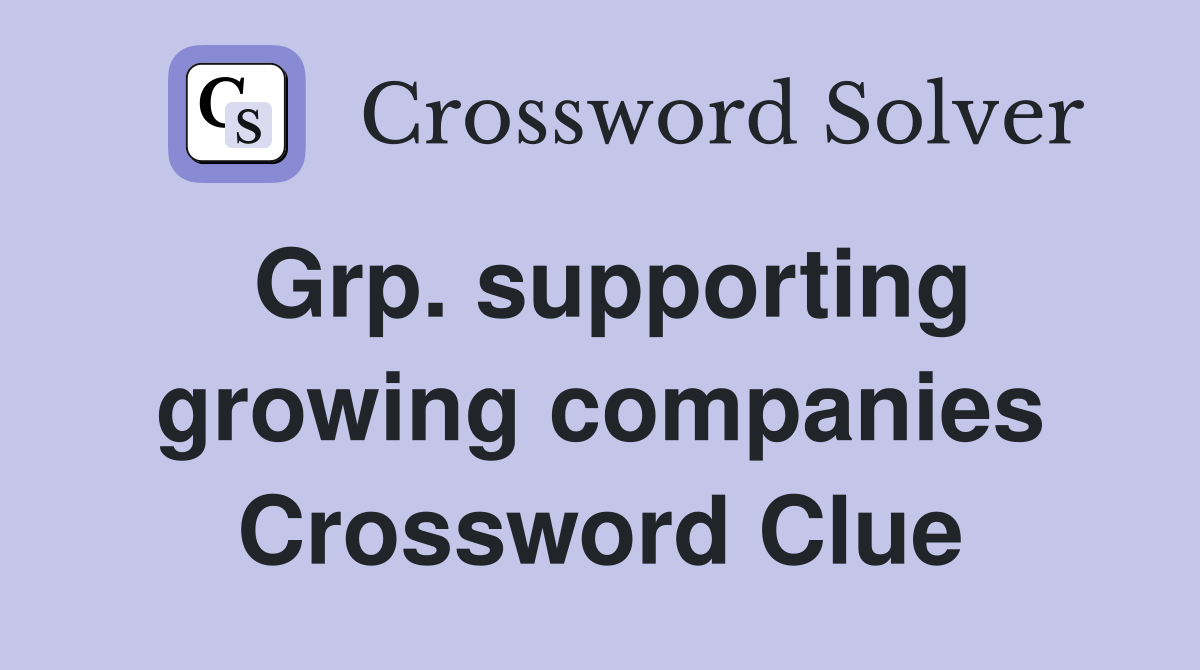 Grp. supporting growing companies Crossword Clue