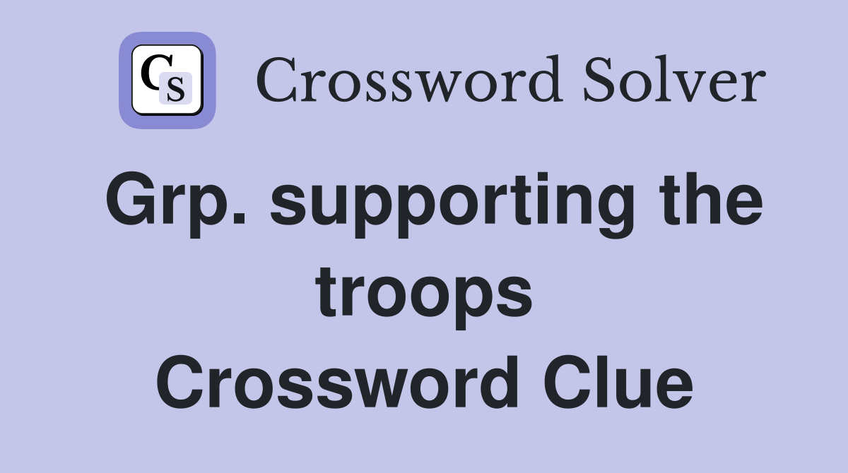 Grp. supporting the troops Crossword Clue