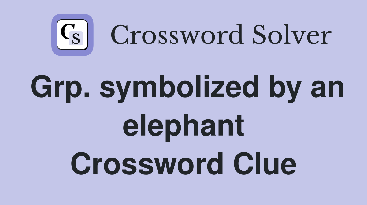 Grp. symbolized by an elephant Crossword Clue