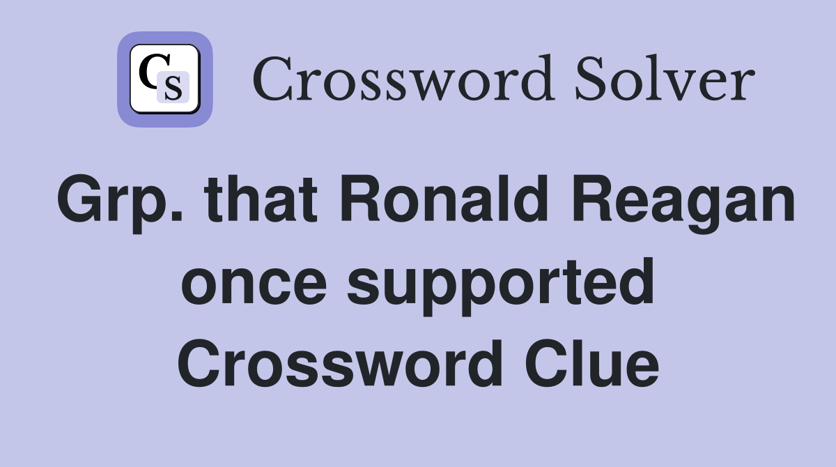 Grp. that Ronald Reagan once supported Crossword Clue