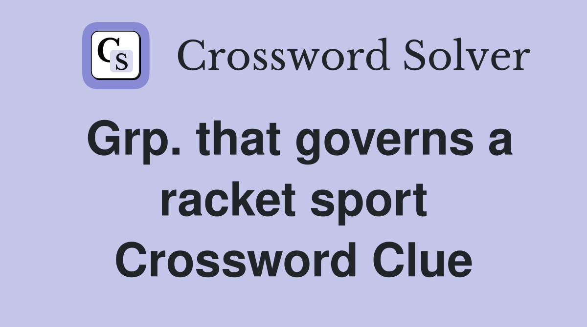 Grp. that governs a racket sport Crossword Clue