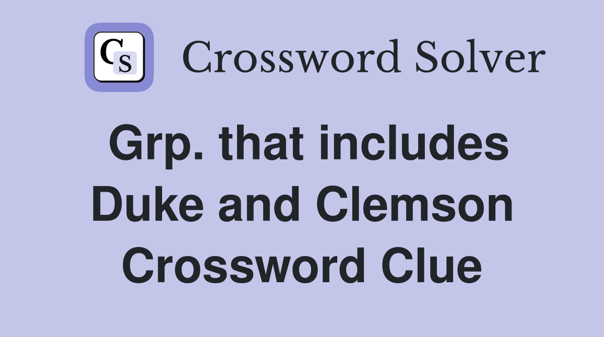 Grp. that includes Duke and Clemson Crossword Clue