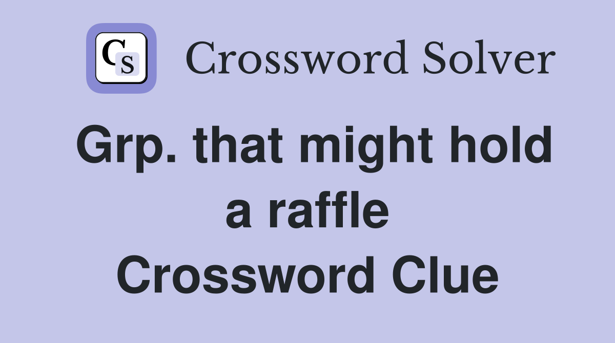 Grp. that might hold a raffle Crossword Clue