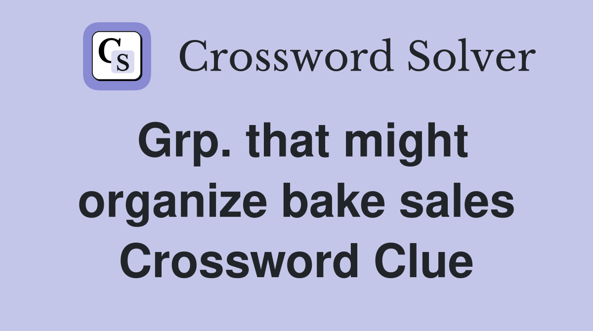 Grp. that might organize bake sales Crossword Clue