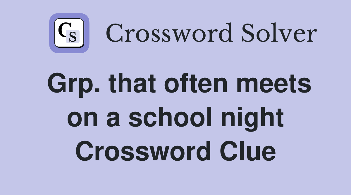 Grp. that often meets on a school night Crossword Clue