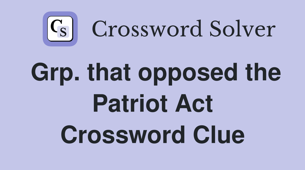 Grp. that opposed the Patriot Act Crossword Clue