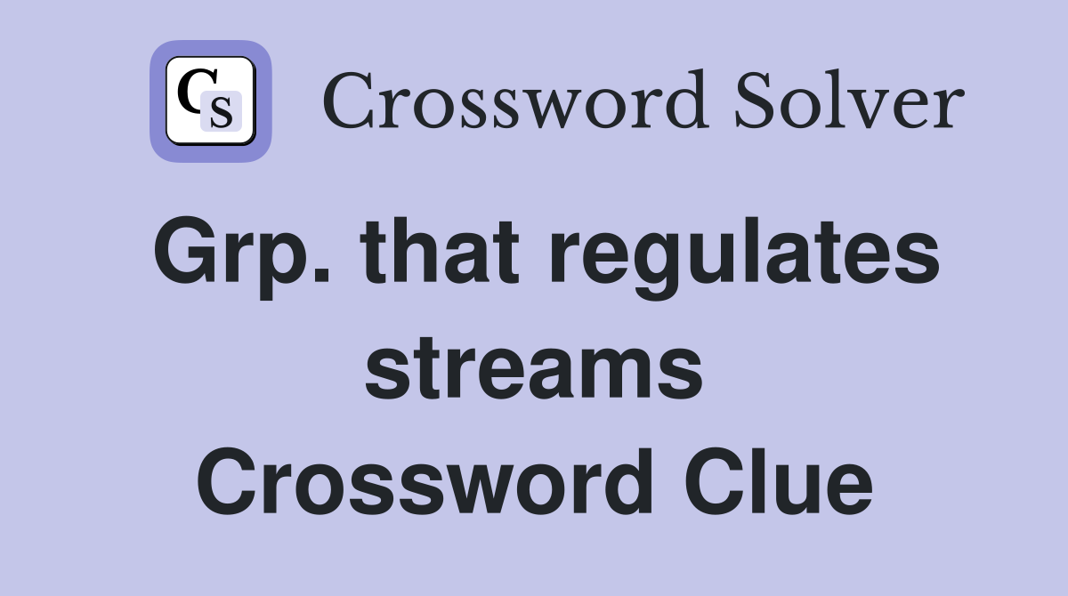 Grp. that regulates streams Crossword Clue