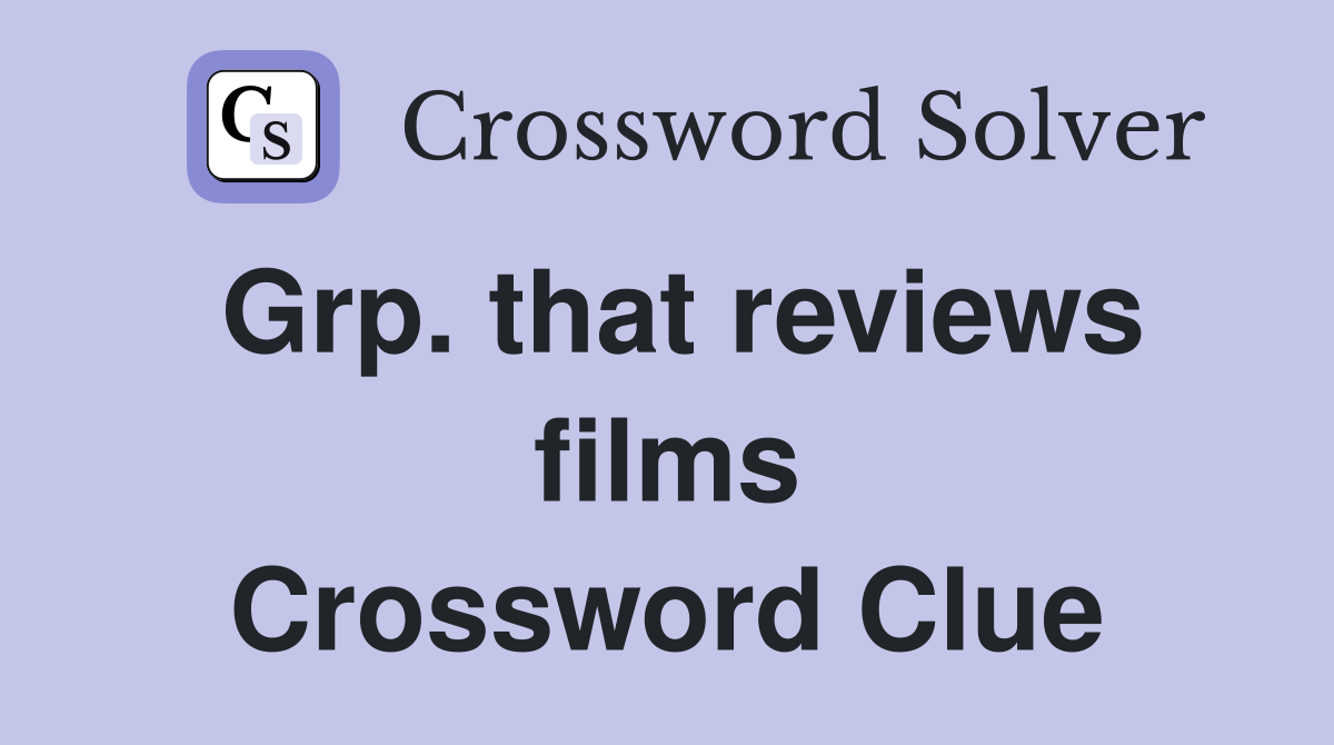 Grp. that reviews films Crossword Clue