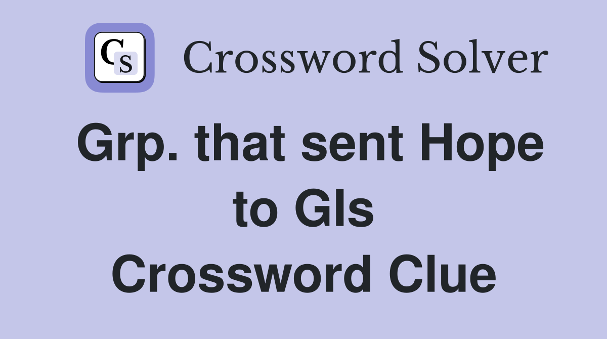 Grp. that sent Hope to GIs Crossword Clue