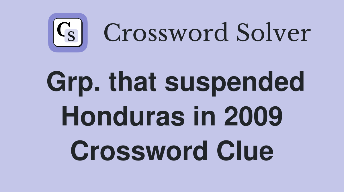 Grp. that suspended Honduras in 2009 Crossword Clue