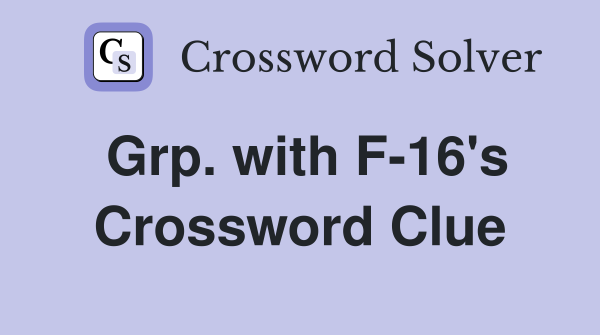 Grp. with F-16's Crossword Clue