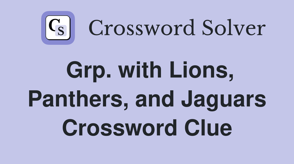 Grp. with Lions, Panthers, and Jaguars Crossword Clue