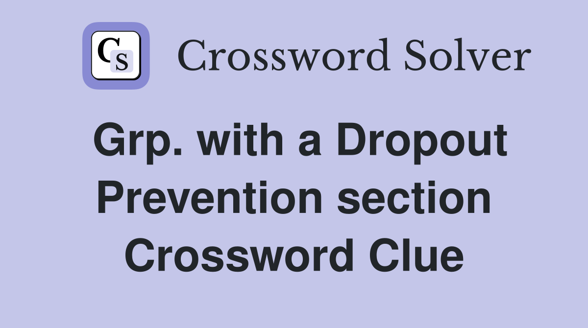 Grp. with a Dropout Prevention section Crossword Clue