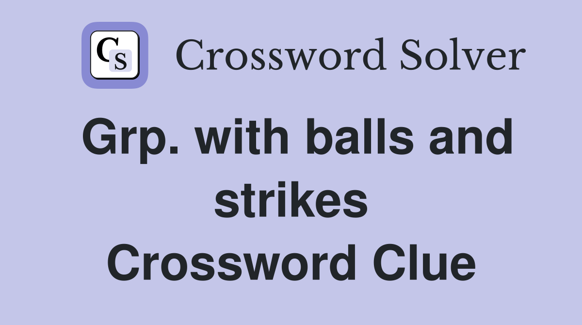 Grp. with balls and strikes Crossword Clue