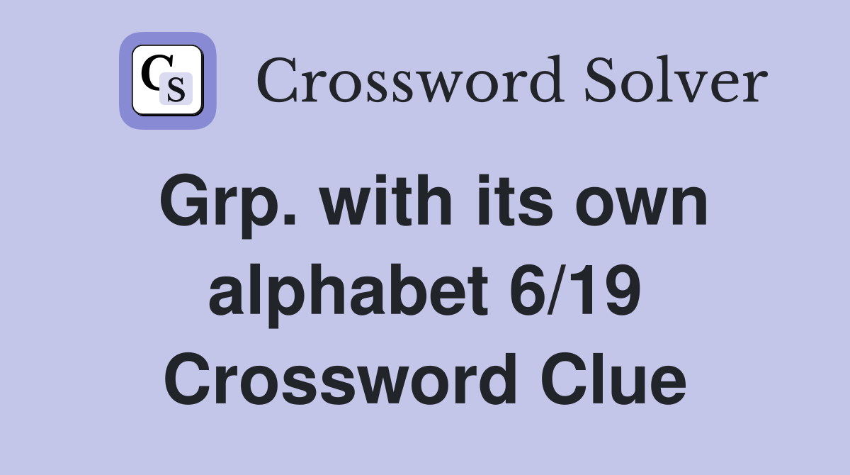 Grp. with its own alphabet 6/19 Crossword Clue