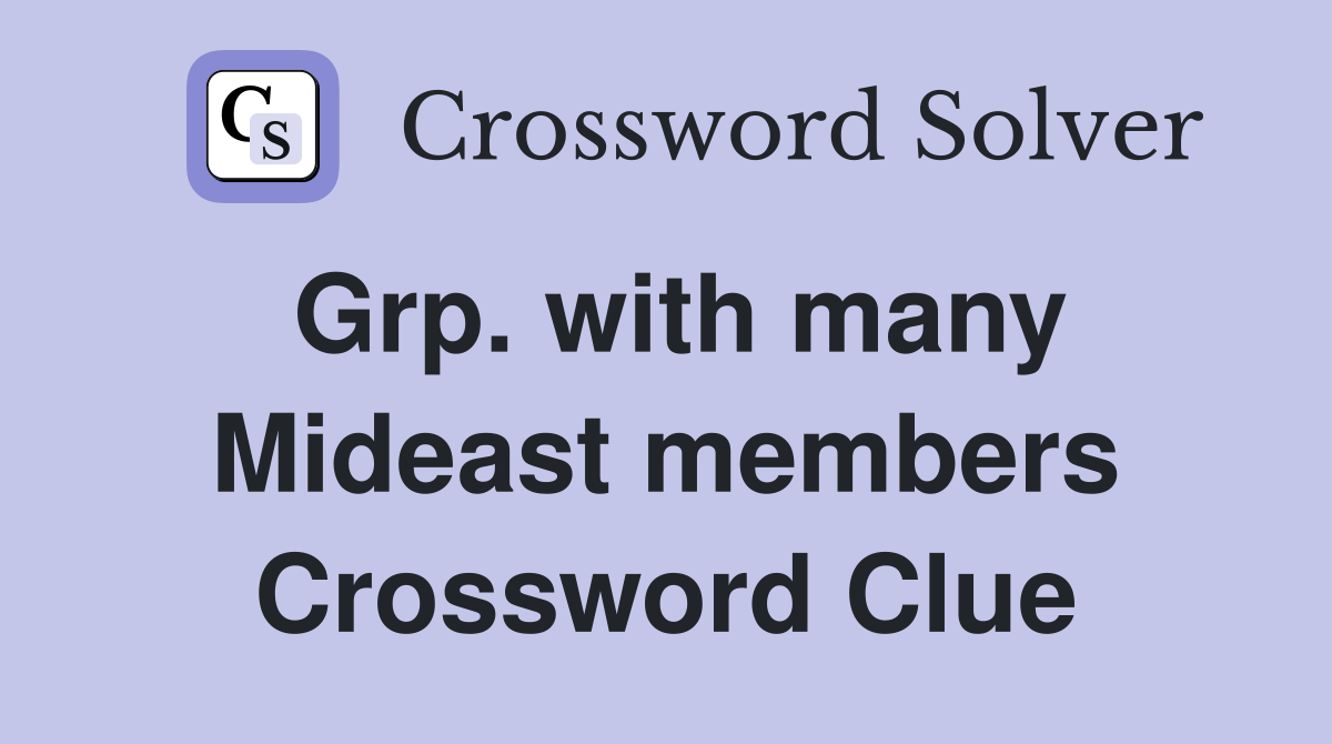 Grp. with many Mideast members Crossword Clue