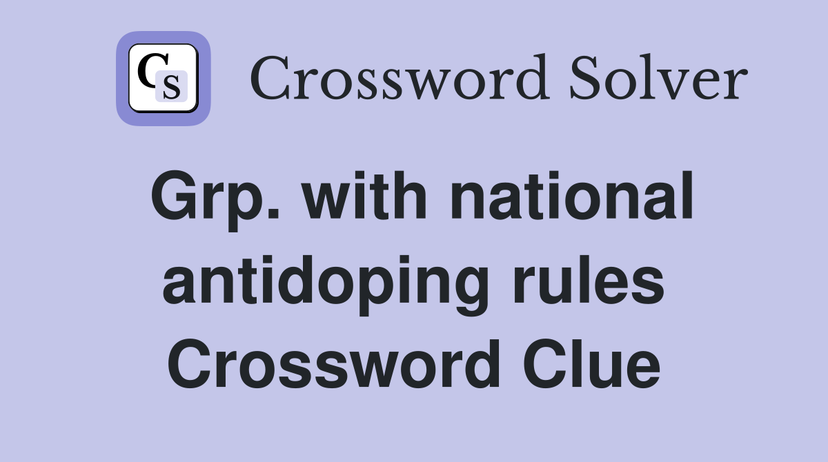 Grp. with national antidoping rules Crossword Clue