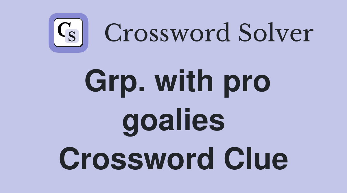 Grp. with pro goalies Crossword Clue
