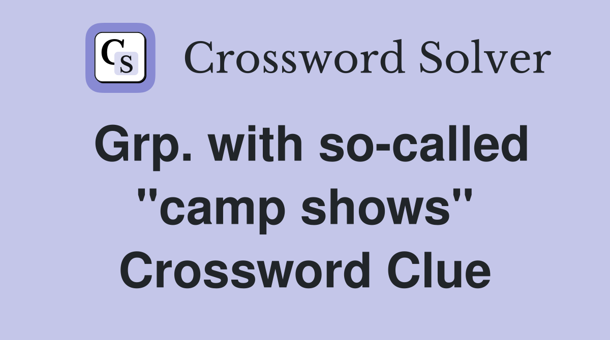 Grp. with so-called "camp shows" Crossword Clue