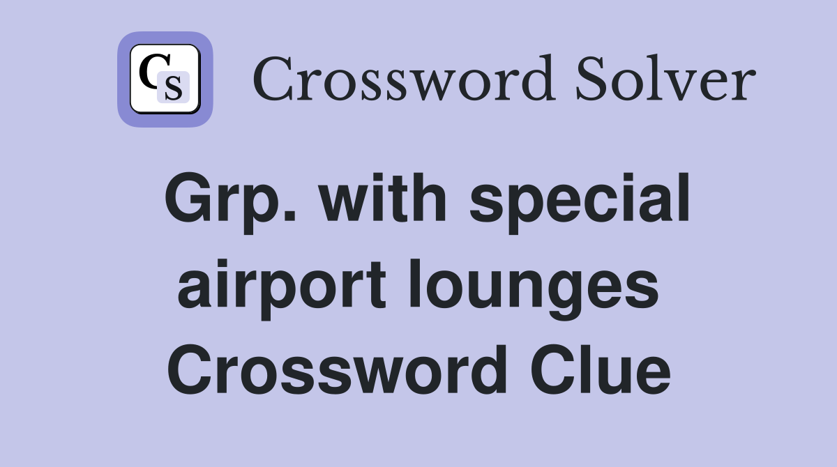 Grp. with special airport lounges Crossword Clue