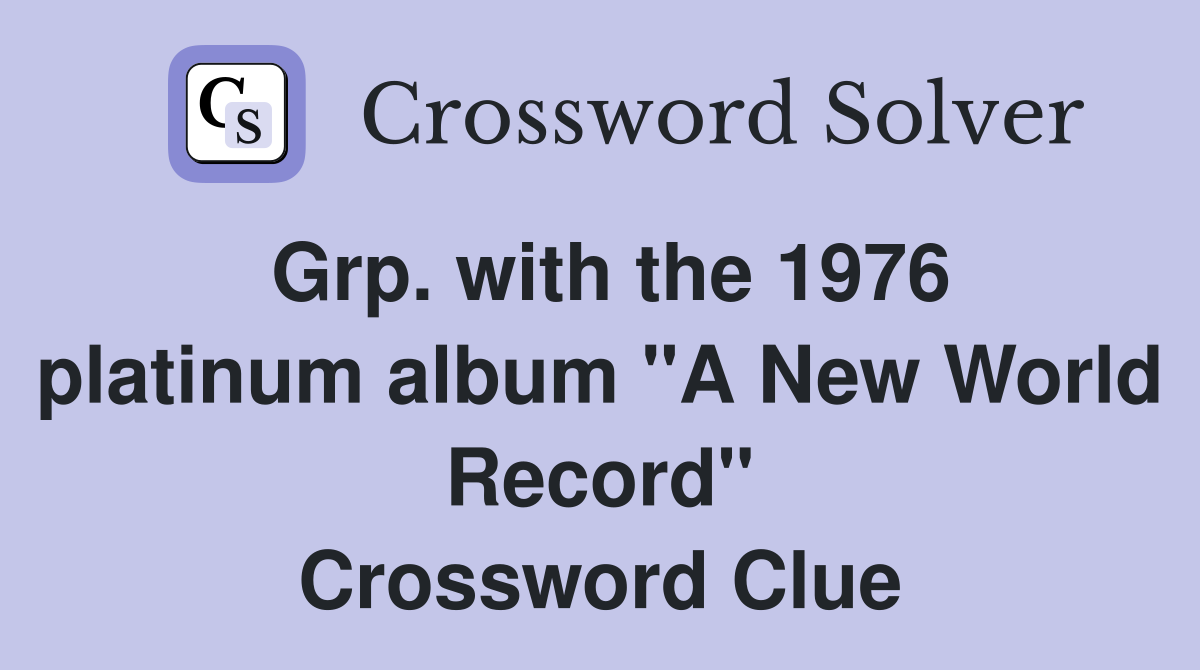 Grp. with the 1976 platinum album "A New World Record" Crossword Clue