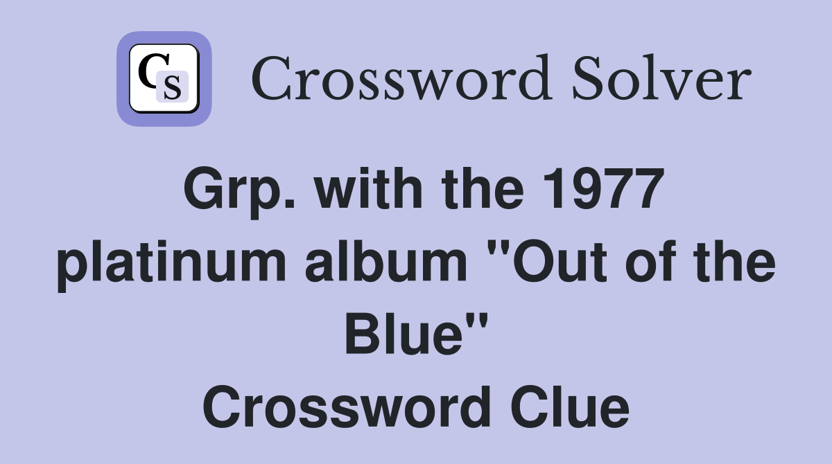 Grp. with the 1977 platinum album "Out of the Blue" Crossword Clue