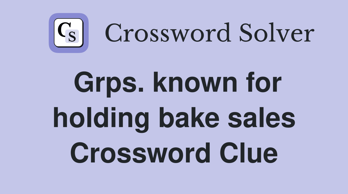 Grps. known for holding bake sales Crossword Clue